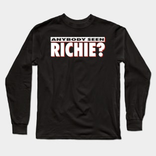 Anybody Seen Richie Long Sleeve T-Shirt